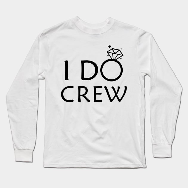 I do crew - Bridesmaid Long Sleeve T-Shirt by KC Happy Shop